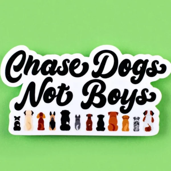 Chase Dogs Not Boys - Funny Dog Mom Vinyl Sticker - Pet Home | The Perfect Pet Supplies Shopping Experience